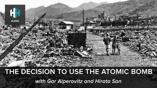🎧 The Decision to Use the Atomic Bomb