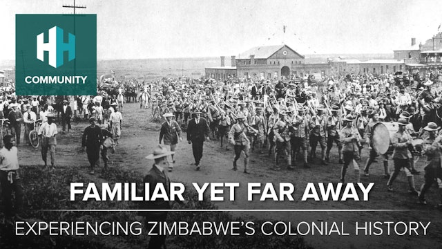 Familiar Yet Far Away: Experiencing Zimbabwe's Colonial Legacy