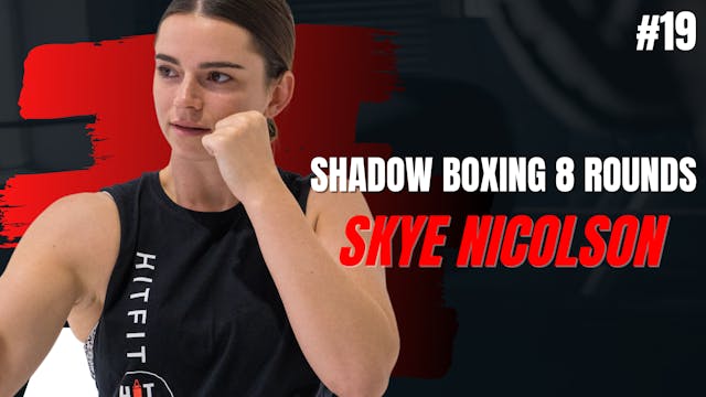 SHADOW BOXING 8 ROUNDS #19 - Skye Nic...