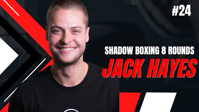 SHADOW BOXING 8 ROUNDS #24 - Jack Hayes