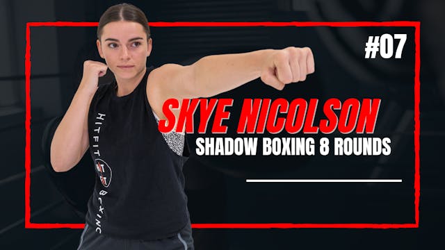 SHADOW BOXING 8 ROUNDS #07 - Skye Nic...