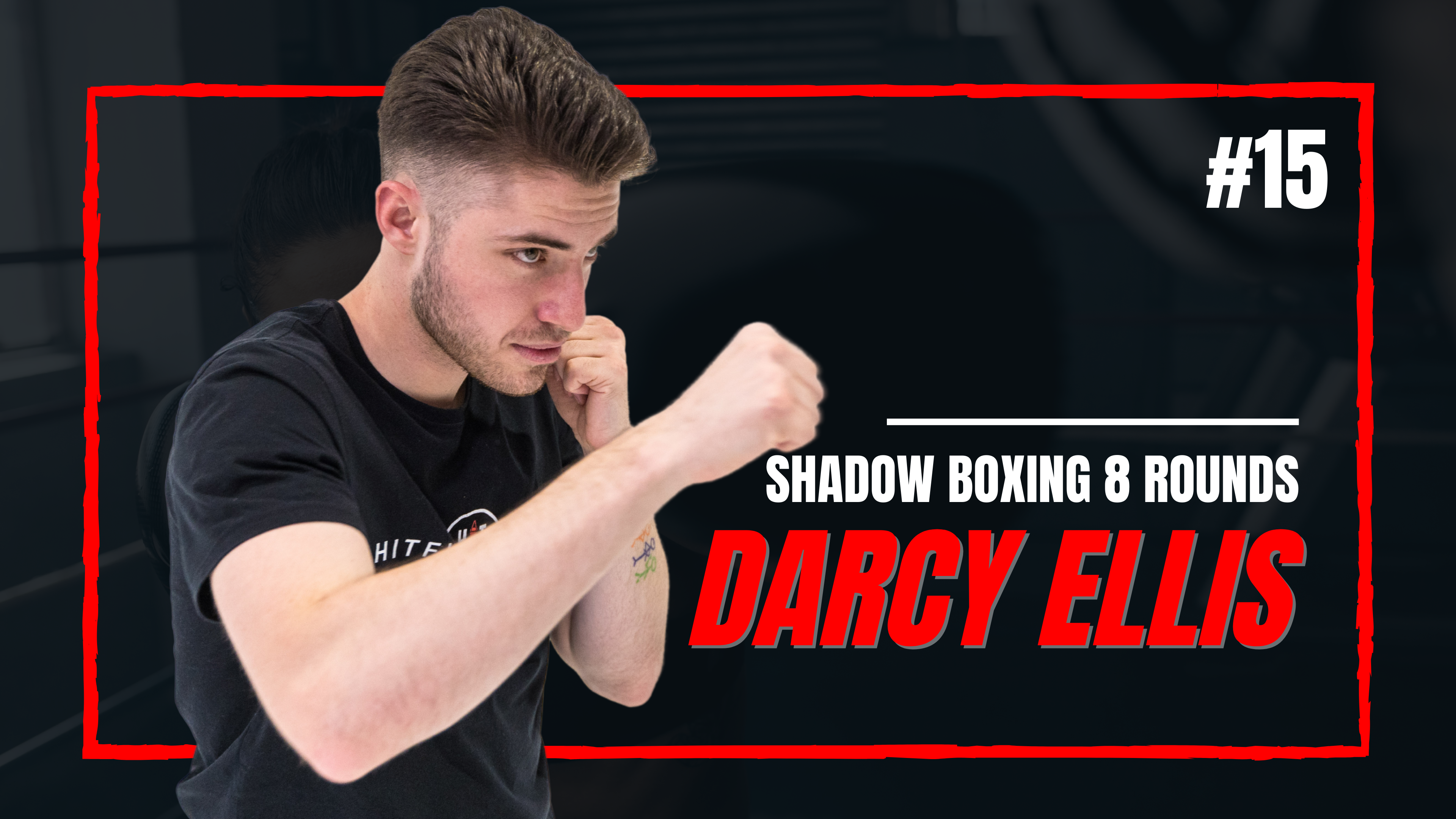 SHADOW BOXING 8 ROUNDS #15 - Darcy Ellis