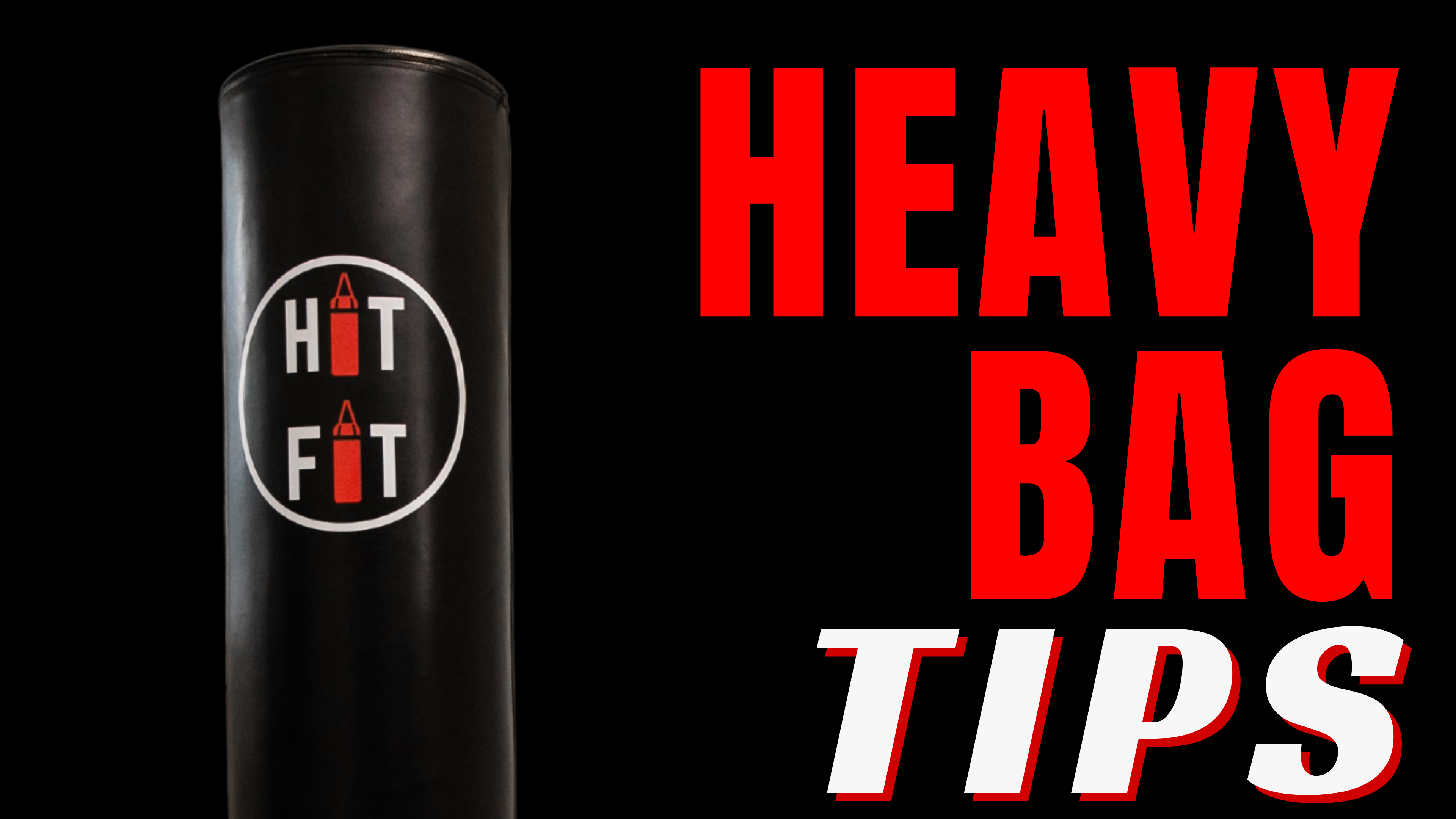 HEAVY BAG TIPS 