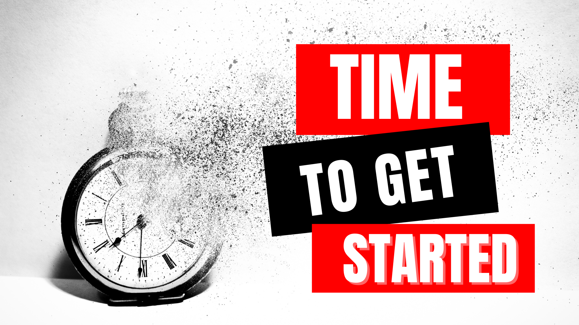Time to Get Started! 