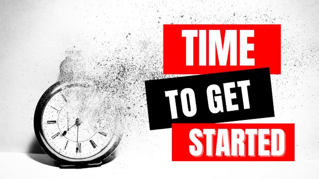 Time to Get Started! 