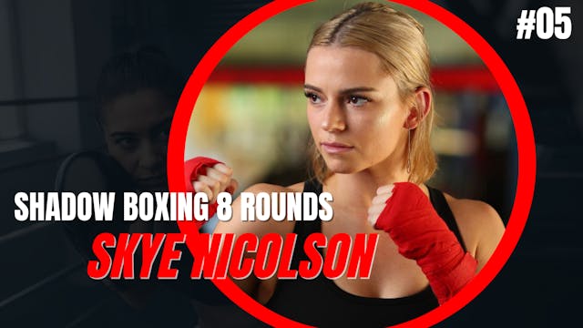 SHADOW BOXING 8 ROUNDS #05 - Skye Nic...