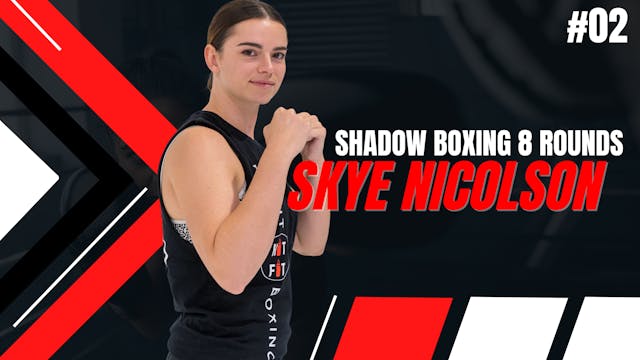 SHADOW BOXING 8 ROUNDS #02 – Skye Nic...