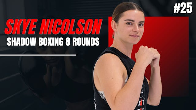 SHADOW BOXING 8 ROUNDS #25 - Skye Nic...