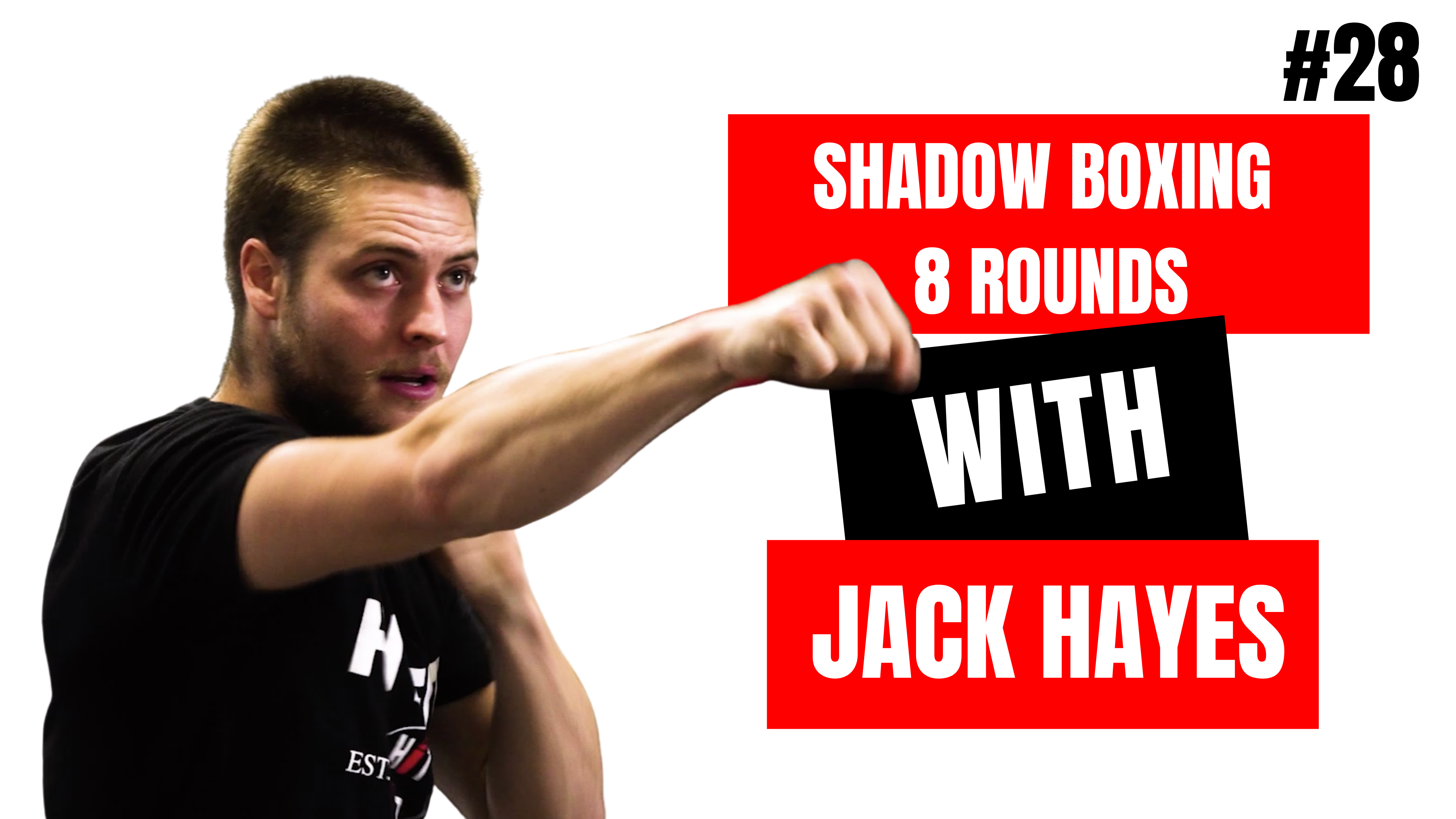 SHADOW BOXING 8 ROUNDS #28 - Jack Hayes