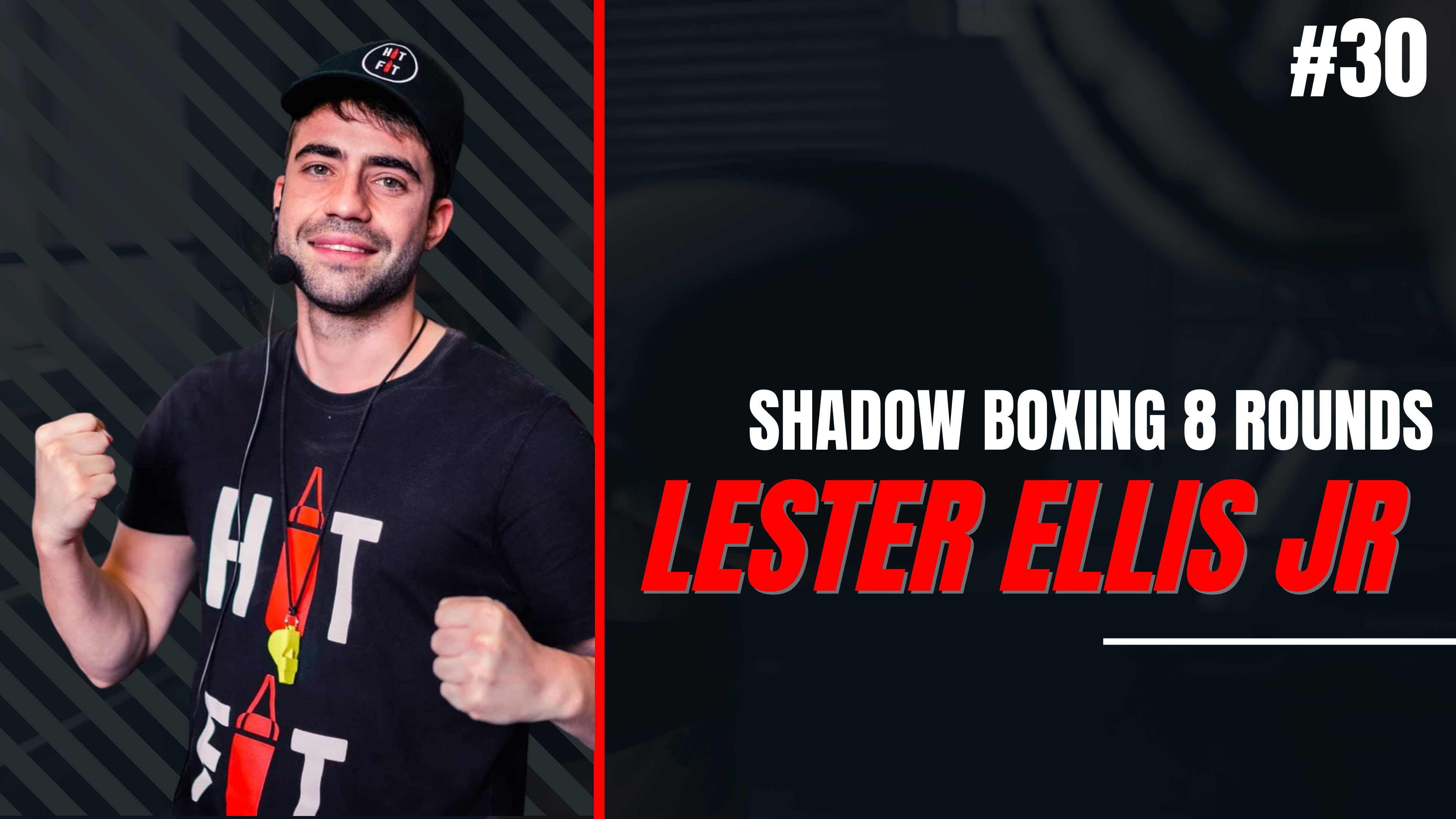 SHADOW BOXING 8 ROUNDS #30 - Lester Ellis Jr