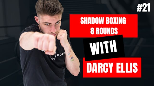 SHADOW BOXING 8 ROUNDS #21 - Darcy Ellis