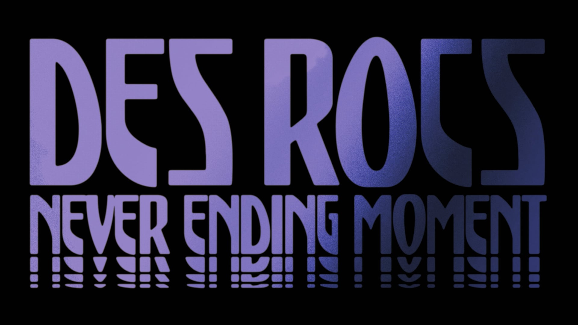 DES ROCS – Never Ending Moment (Official Music VIdeo) FINAL