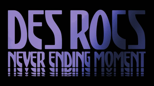 DES ROCS - Never Ending Moment (Official Music VIdeo) FINAL