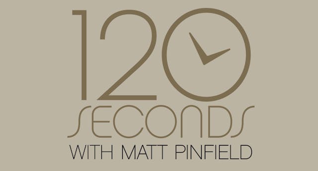 120 SECONDS w/MATT PINFIELD