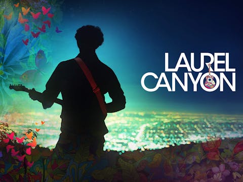 Laurel Canyon: A Place In Time
