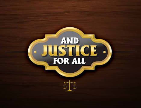 And Justice For All