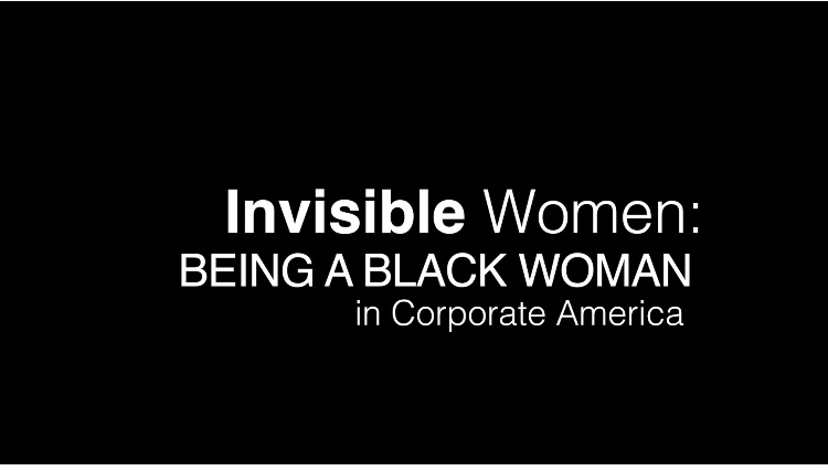 Invisible Women: Being A Black Woman In Corporate America 