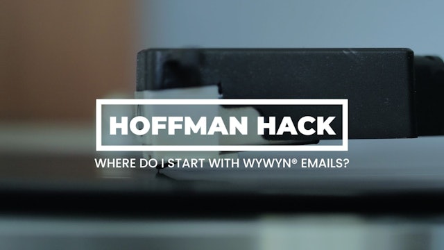 Hack: Where Do I Start with WYWYN® Emails?