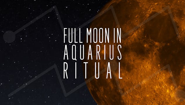 Full Moon in Aquarius Meditation Ritual
