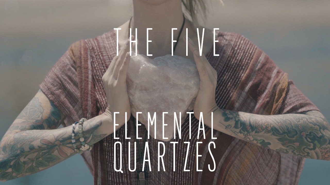 The Five Elemental Quartzes