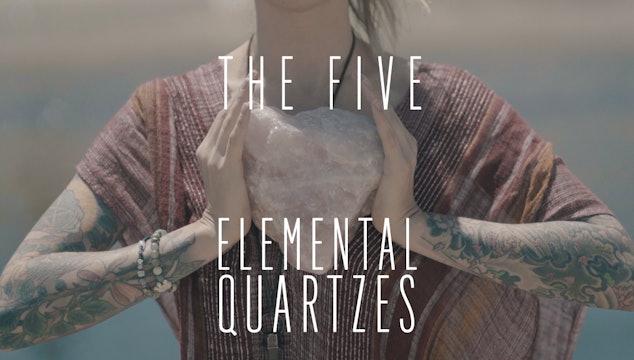 The Five Elemental Quartzes