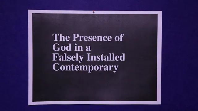 The Presence of God in a Falsely Installed Contemporary