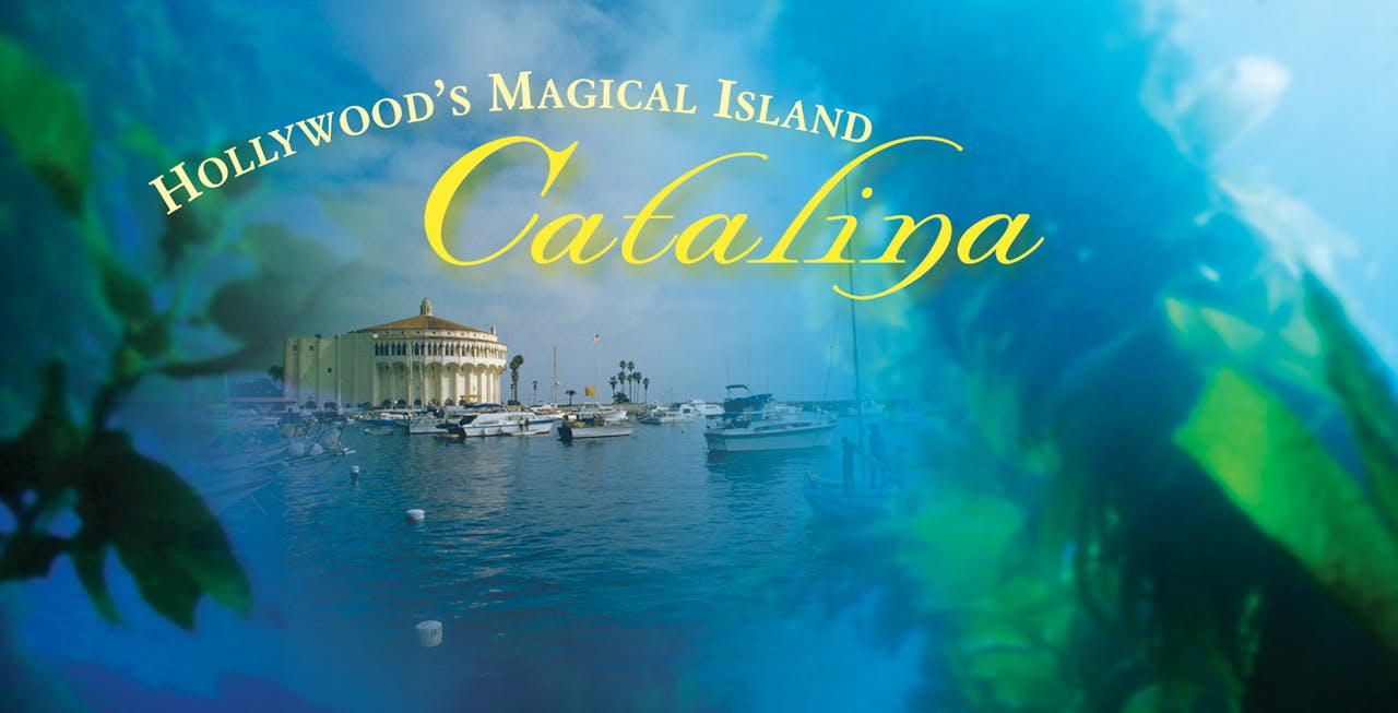 HOLLYWOOD'S MAGICAL ISLAND - CATALINA