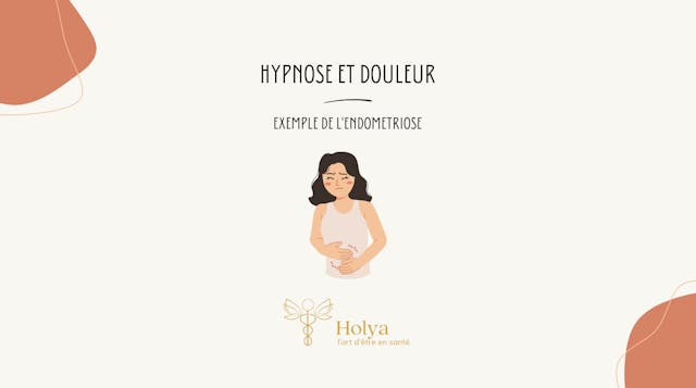 HYPNOSE ET DOULEUR : EXEMPLE DE L'ENDOMETRIOSE