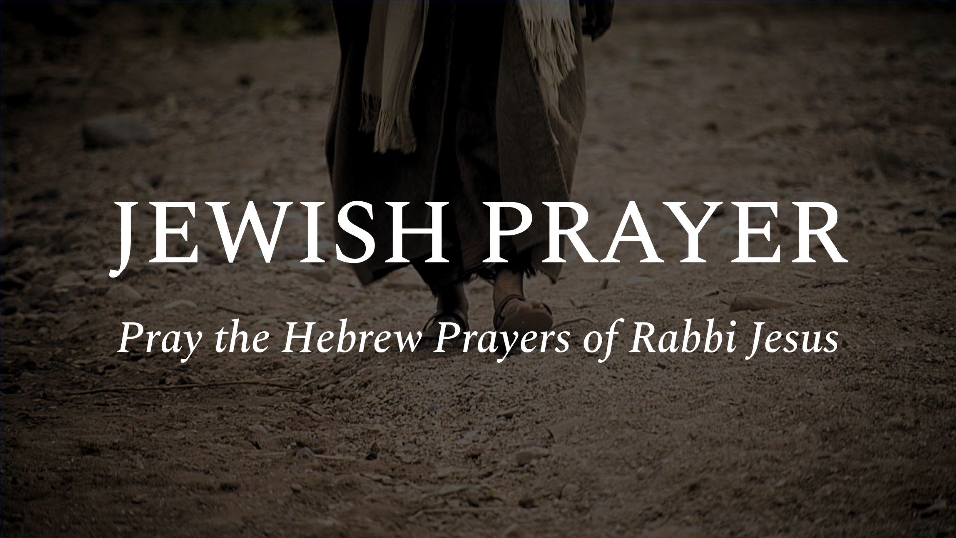 Jewish Prayer: Pray the Hebrew Prayers of Rabbi Jesus
