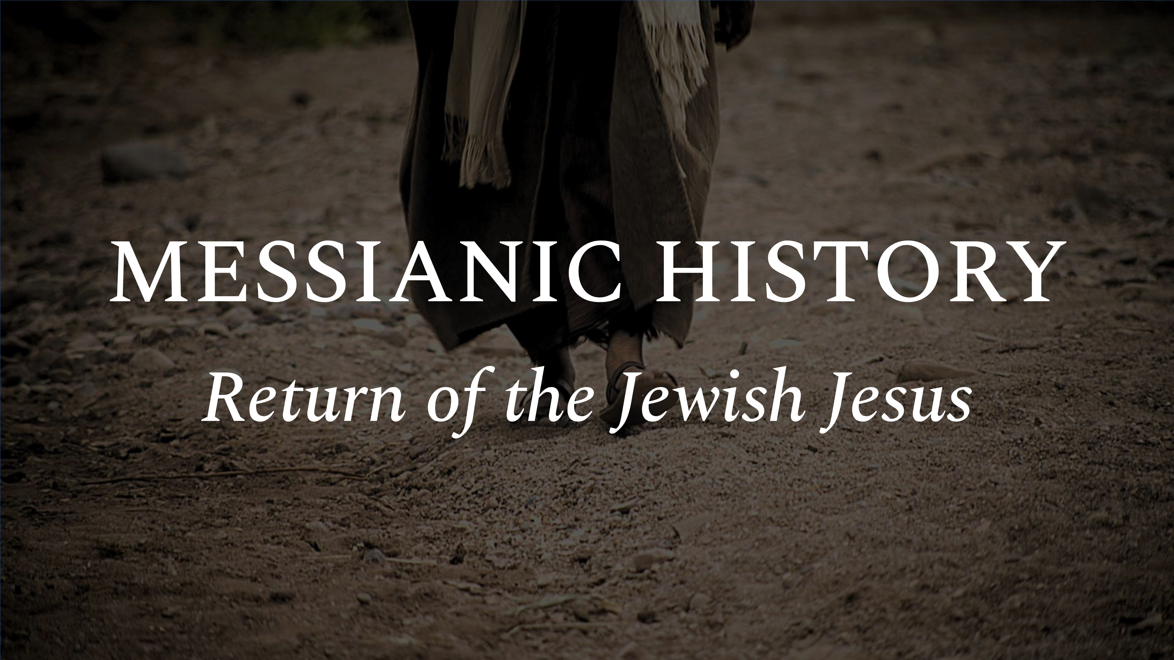 Messianic History: Return of the Jewish Jesus