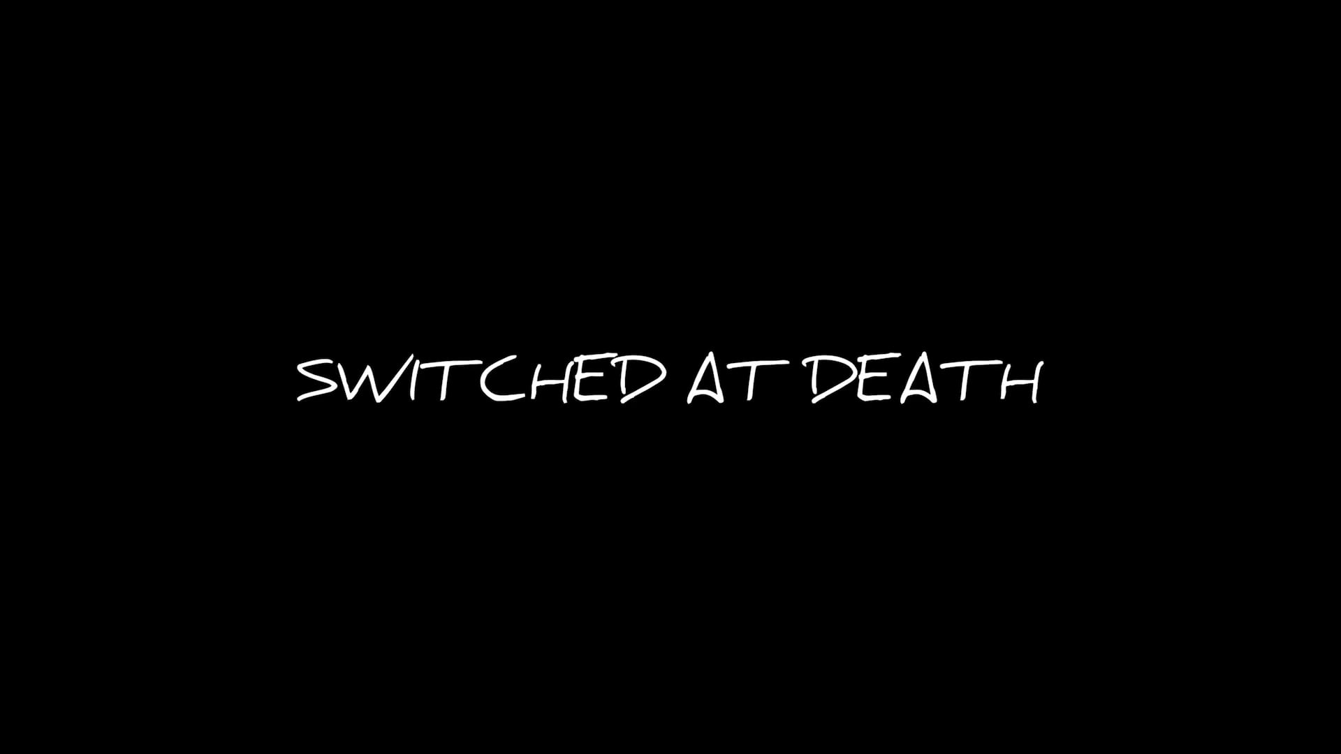 Switched at Death