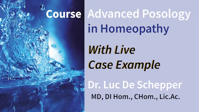 Advanced Posology in Homeopathy - Luc De Schepper