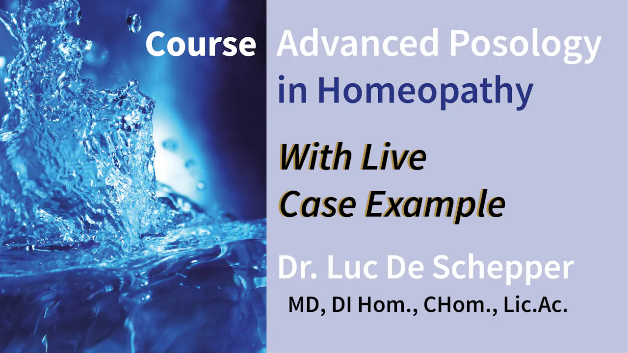 Advanced Posology in Homeopathy - Luc De Schepper