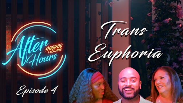 After Hours _ Ep. 4 _ Trans Euphoria