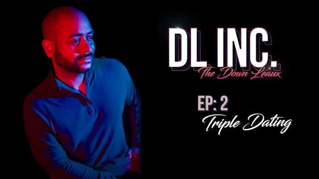 DL, INC. EP. 2 - Triple Dating