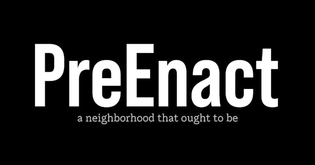 PreEnact: A Neighborhood That Ought To Be