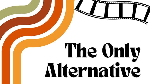 The Only Alternative: Exploring the B...