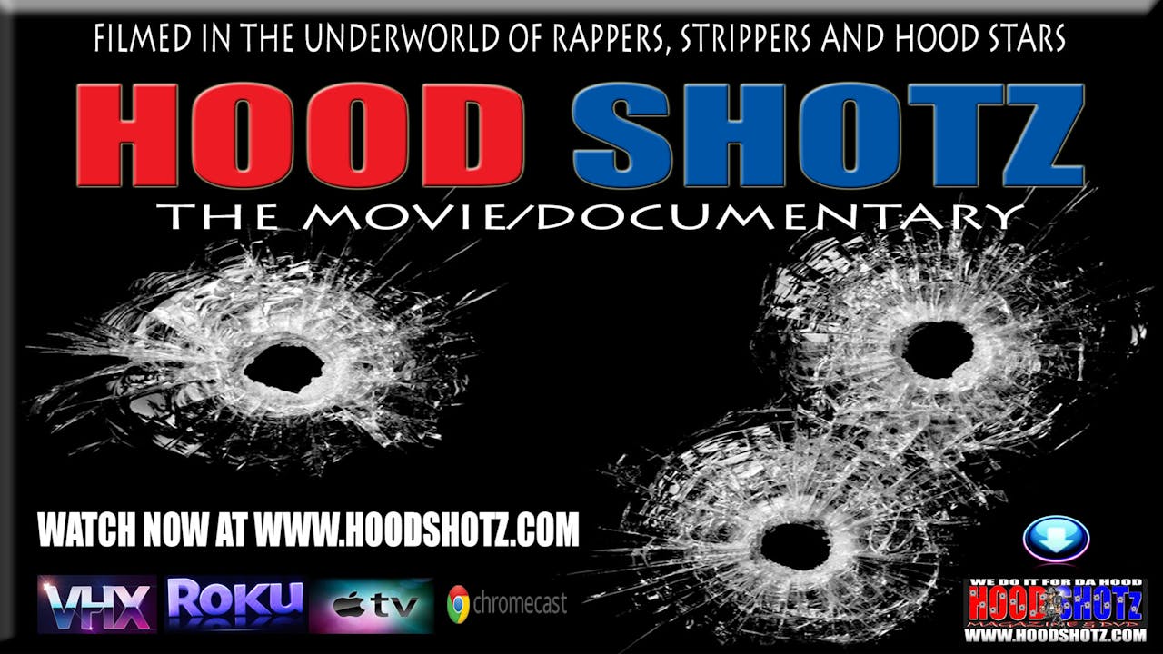 Hood Shotz The Movie (Documentary) "Rappers, Strippers and Hood Stars"