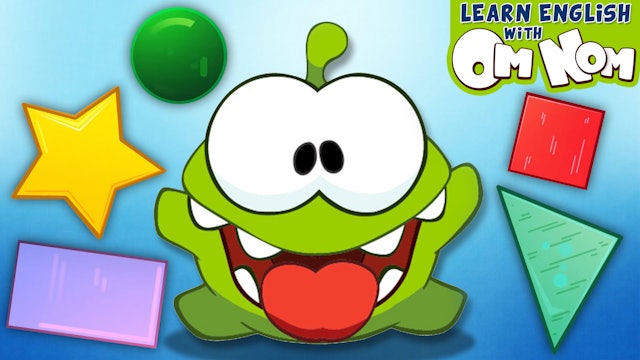 Shapes Song With Om Nom