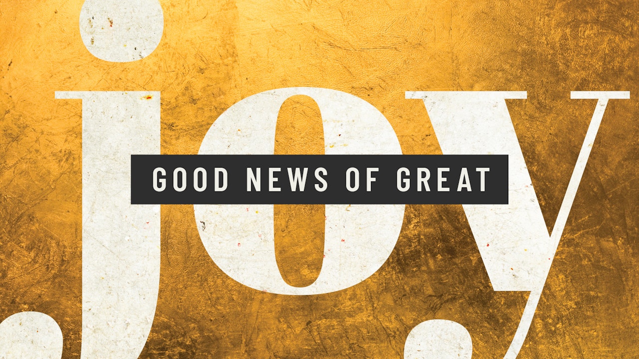 Christmas 2018 // The Good News of Great Joy