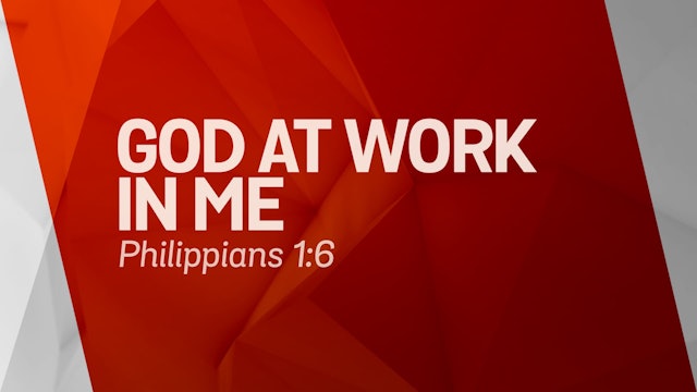 God at Work in Me