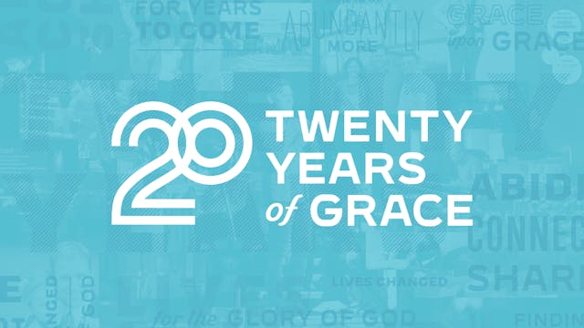 20 Years of Grace and Believing God f...