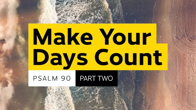 Make Your Days Count: Part Two