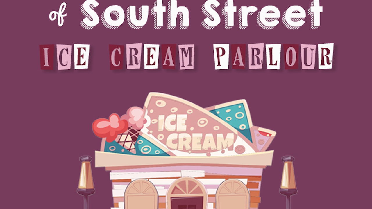 The Mystery of South Street Ice Cream Parlour
