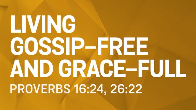 Living Gossip-Free and Grace-Full