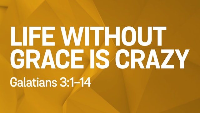 Life Without Grace is Crazy