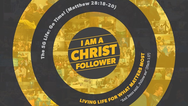 I am a Christ-Follower // The 5G Life: Go Time!