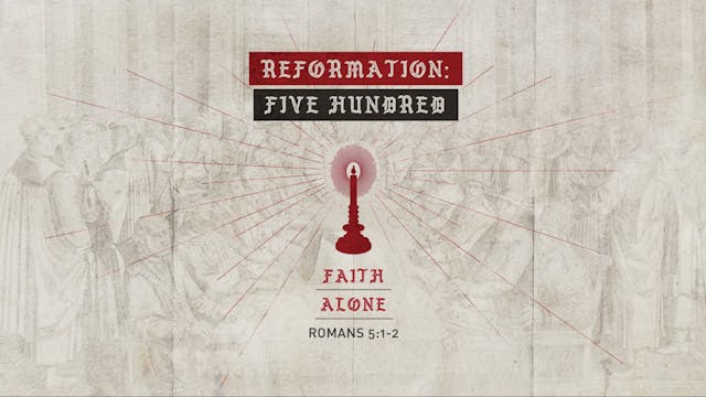 Reformation 500 // Faith Alone