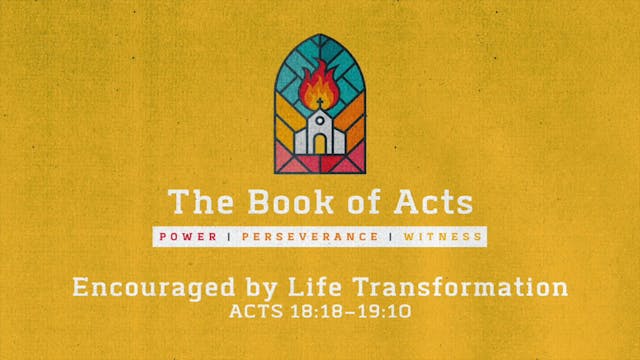 The Book of Acts // Encouraged by Lif...