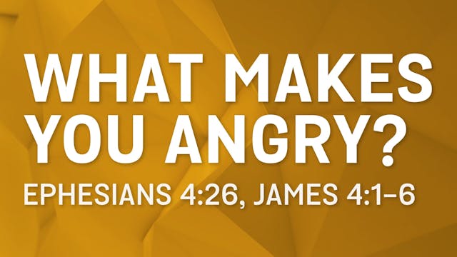 What Makes You Angry?